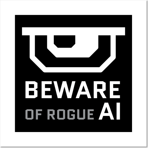 Beware of rogue artificial intelligence Wall Art by zooco